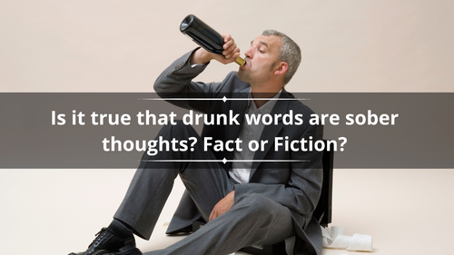 Unravelling the Myth: Do Drunk Words Reflect Sober Thoughts?